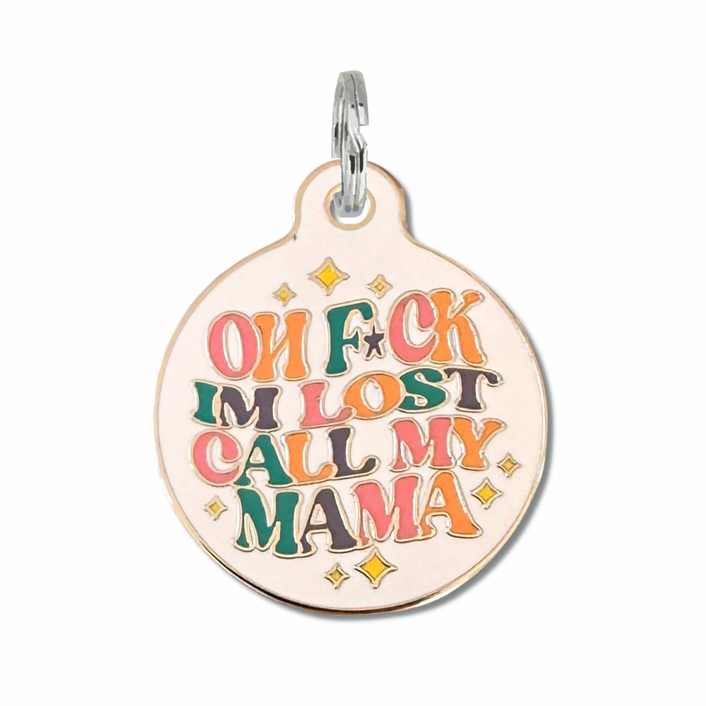 Oh F*ck I'm Lost Call Mama - Dog ID Tag or Pet Collar Charm