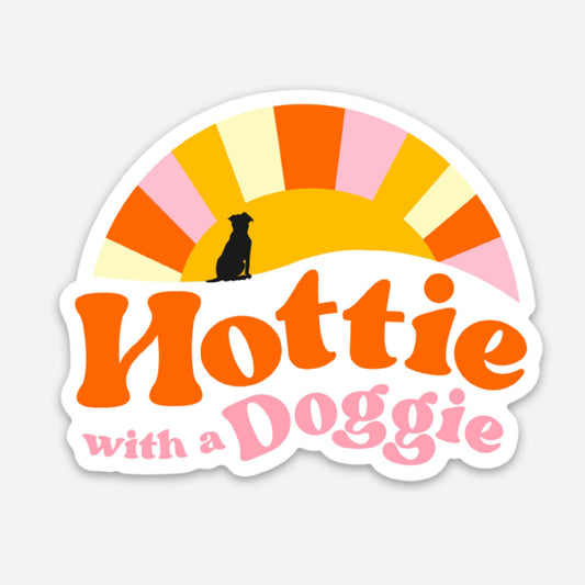 Hottie with a Doggie - Dog Mom Sticker