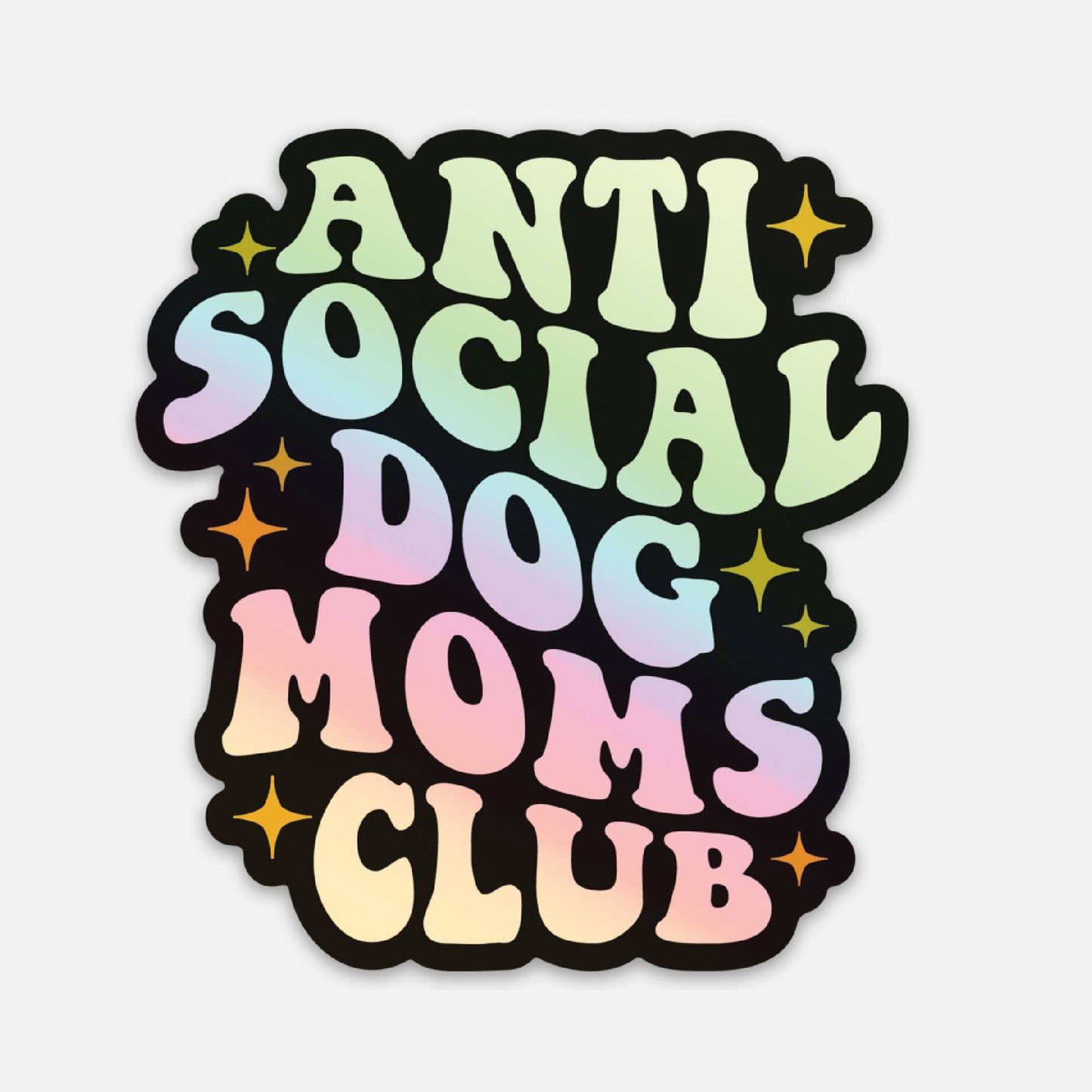 Holographic Anti Social Dog Moms Club Sticker